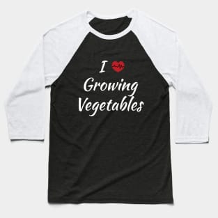 I Love Growing Vegetables Cute Red Heart / Heartbeat Baseball T-Shirt